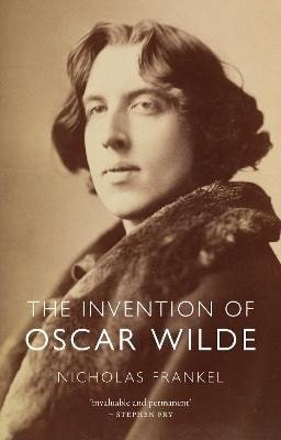 Frankel Nicholas: Invention of Oscar Wilde