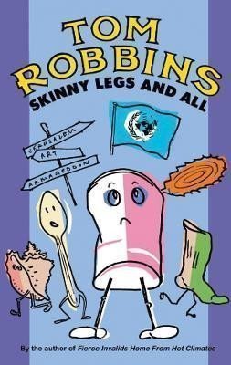 Robbins Tom: Skinny Legs and All
