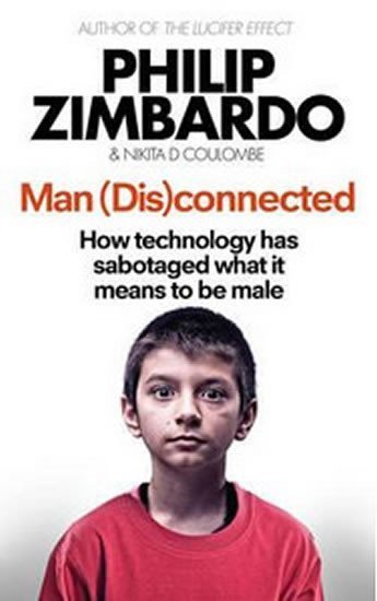 Zimbardo Philip G.: Man (Dis)Connected