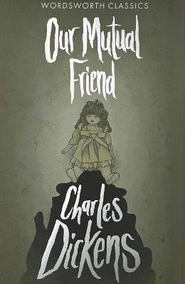 Dickens Charles: Our Mutual Friend