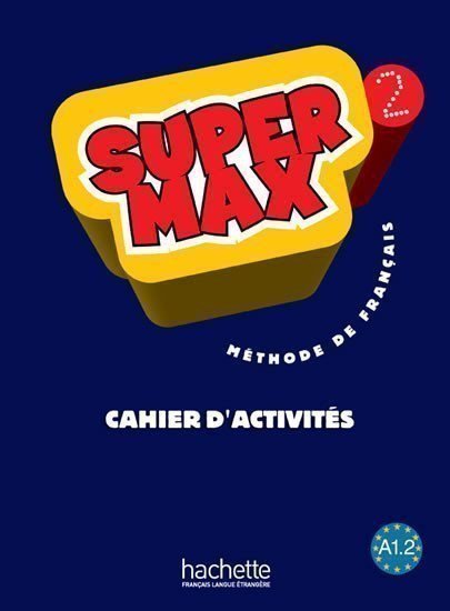 Denisot Hugues, Macquart-Martin Catherine: Super Max 2 (A1.2) Cahier d´activités