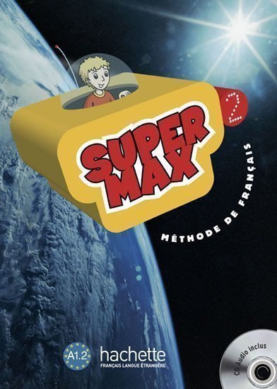 Denisot Hugues, Macquart-Martin Catherine: Super Max 2 (A1.2) Livre de l´éleve + CD Audio