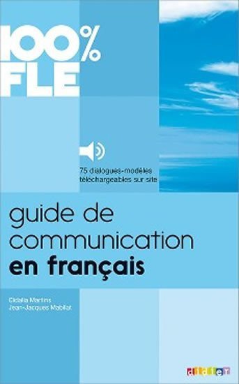 Mabilat Jean-Jacques, Cidalia Martins: 100% FLE Guide de communication en Francais - Livre + MP3
