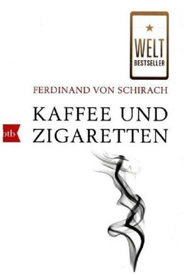 Von Schirach Ferdinand: Kaffee und Zigaretten