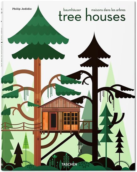 Jodidio Philip: Tree Houses: Fairy Tale Castles in the Air