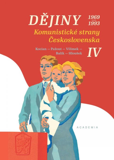 kolektiv autorů: Dějiny Komunistické strany Československa IV. 1969-1993 kolektiv autorů: Dějiny Komunistické strany Československa IV. 1969-1993