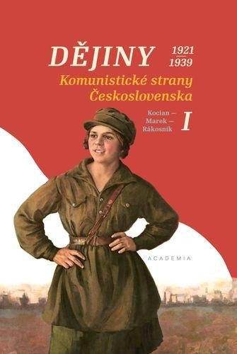 Rákosník Jakub: Dějiny Komunistické strany Československa I (1921–1939)