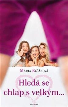 Blšáková Mária: Hledá se chlap s velkým...