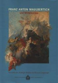 Slavíček Lubomír: Franz Anton Maulbertsch und Mitteleuropa - Festschrift zum 30-jährigen Best