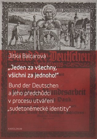 Balcarová Jitka: Jeden za všechny, všichni za jednoho! - Bund der Deutschen a jeho předchůdc