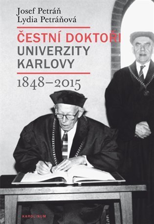 Petráňová Lydia: Čestní doktoři Univerzity Karlovy 1848-2015