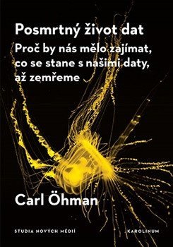 : Posmrtný život dat - Proč by nás mělo zajímat, co se stane s našimi daty, a