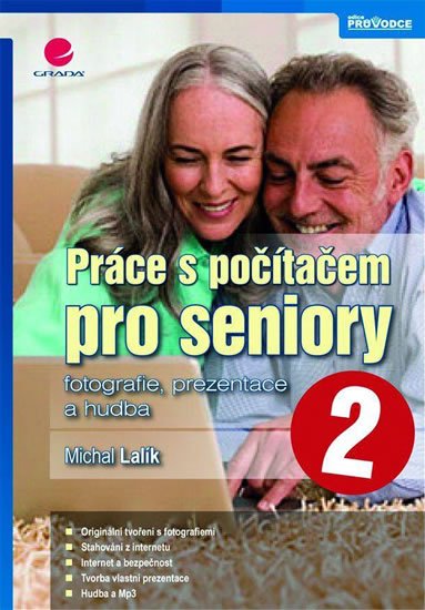 Lalík Michal: Práce s počítačem pro seniory 2 - fotografie, prezentace a hudba Lalík Michal: Práce s počítačem pro seniory 2 - fotografie, prezentace a hudba