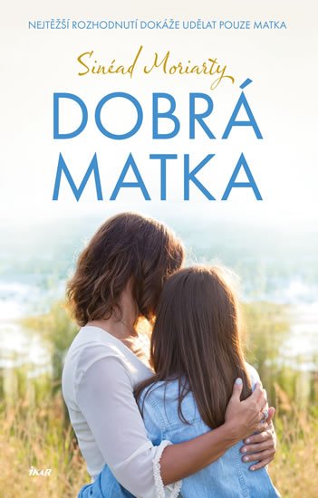 Moriarty Sinéad: Dobrá matka Moriarty Sinéad: Dobrá matka