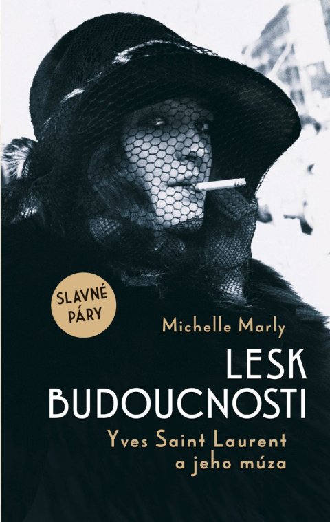 Marly Michelle: Lesk budoucnosti. Yves Saint Lauren a jeho múza