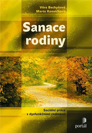 Bechyňová Věra: Sanace rodiny - Sociální práce s dysfunkčními rodinami Bechyňová Věra: Sanace rodiny - Sociální práce s dysfunkčními rodinami
