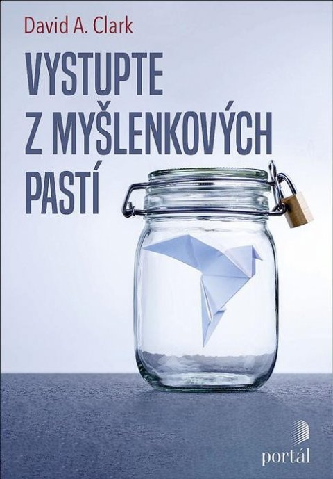 Clark David A.: Vystupte z myšlenkových pastí Clark David A.: Vystupte z myšlenkových pastí