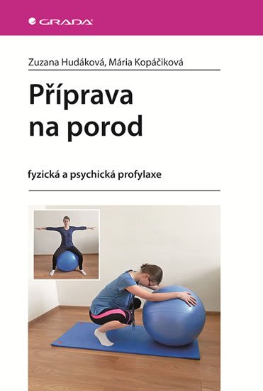 Hudáková Zuzana: Příprava na porod - fyzická a psychická profylaxe