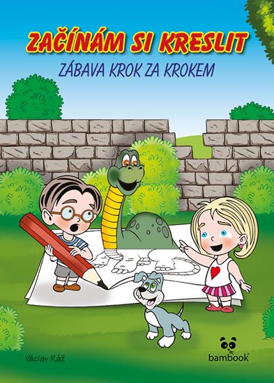 Ráž Václav: Začínám si kreslit - Zábava krok za krokem