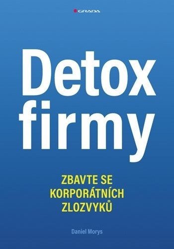 -: Detox firmy - Zbavte se korporátních zlozvyků