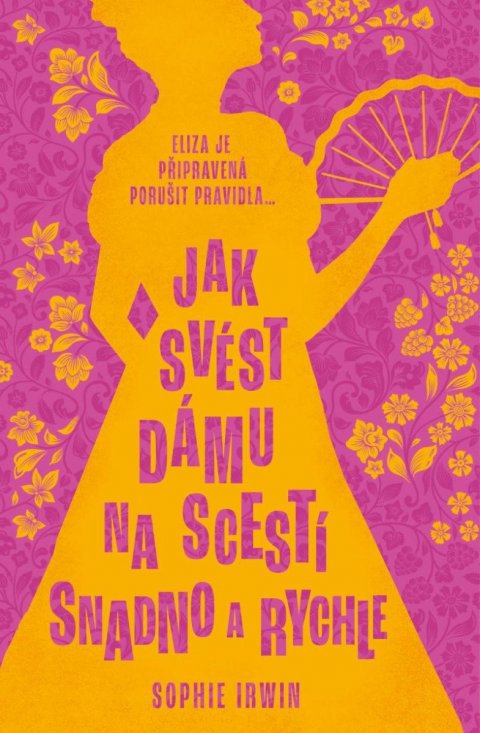 Irwin Sophie: Jak svést dámu na scestí snadno a rychle Irwin Sophie: Jak svést dámu na scestí snadno a rychle