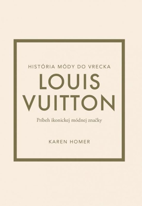 Homer Karen: Louis Vuitton: Príbeh ikonickej módnej značky (slovensky)