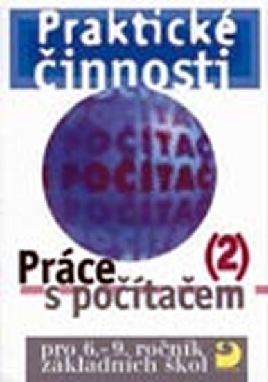 Rambousek Vladimír: Práce s počítačem 2 pro 6. - 9. r. ZŠ - Praktické činnosti Rambousek Vladimír: Práce s počítačem 2 pro 6. - 9. r. ZŠ - Praktické činnosti