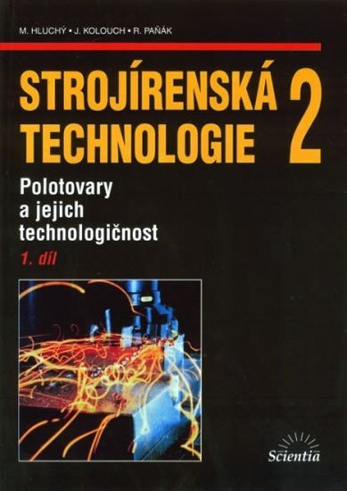 Hluchý Miroslav: Strojírenská technologie 2, 1.díl Hluchý Miroslav: Strojírenská technologie 2, 1.díl
