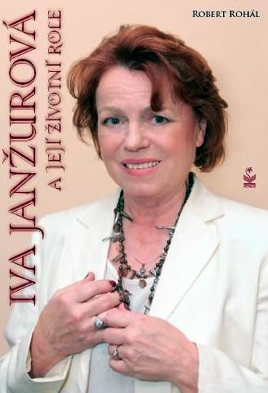 Rohál Robert: Iva Janžurová a její životní role