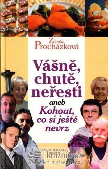 Procházková Zdenka: Vášně, chutě, neřesti aneb Kohout, co si ještě nevrz