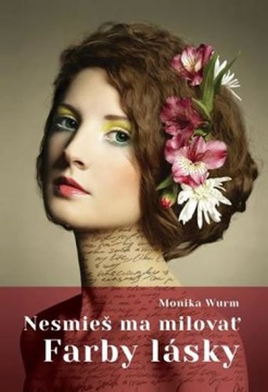Wurmová Monika: Nesmieš ma milovať – Farby lásky (slovensky)
