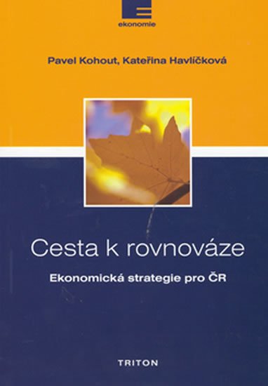 Kohout Pavel: Cesta k rovnováze - Ekonomická strategie pro ČR