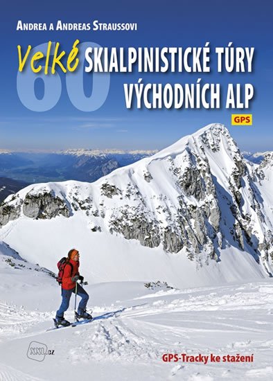 Strauss Andrea: Velké skialpinistické túry Východních Alp Strauss Andrea: Velké skialpinistické túry Východních Alp