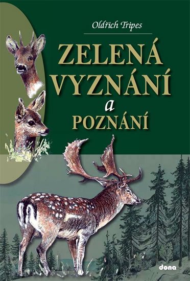 Tripes Oldřich: Zelená vyznání a poznání Tripes Oldřich: Zelená vyznání a poznání