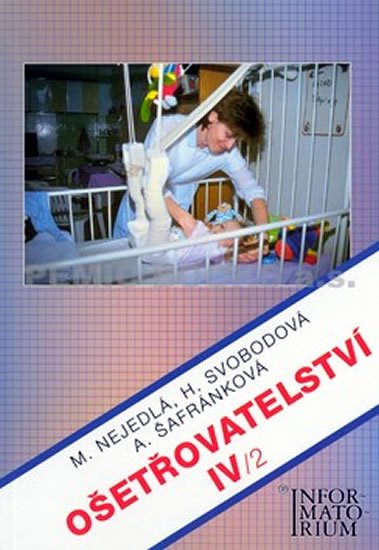 Nejedlá a kolektiv M.: Ošetřovatelství IV/2 Nejedlá a kolektiv M.: Ošetřovatelství IV/2
