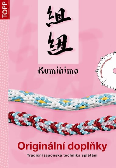 Schwarz M.: Kumihimo - Originální doplňky - TOPP
