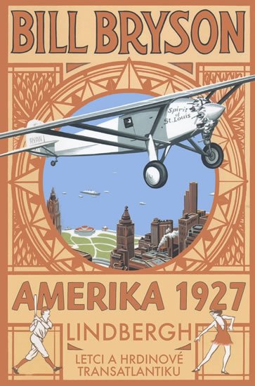 Bryson Bill: AMERIKA 1927 - Lindbergh: Letci a hrdinové transatlantiku