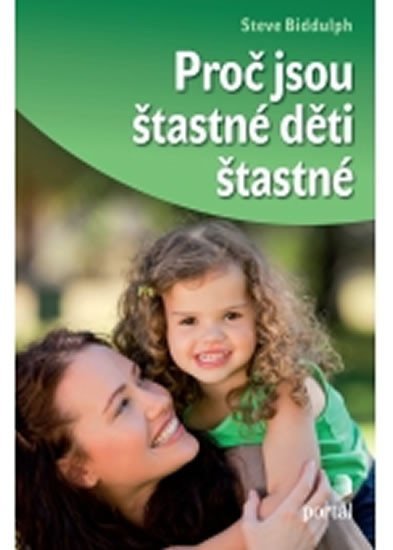 Biddulph Steve: Proč jsou šťastné děti šťastné Biddulph Steve: Proč jsou šťastné děti šťastné