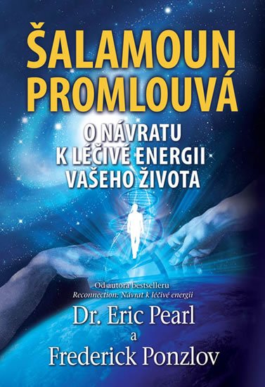 Pearl Eric: Šalamoun promlouvá - O návratu k léčivé energii vašeho života Pearl Eric: Šalamoun promlouvá - O návratu k léčivé energii vašeho života