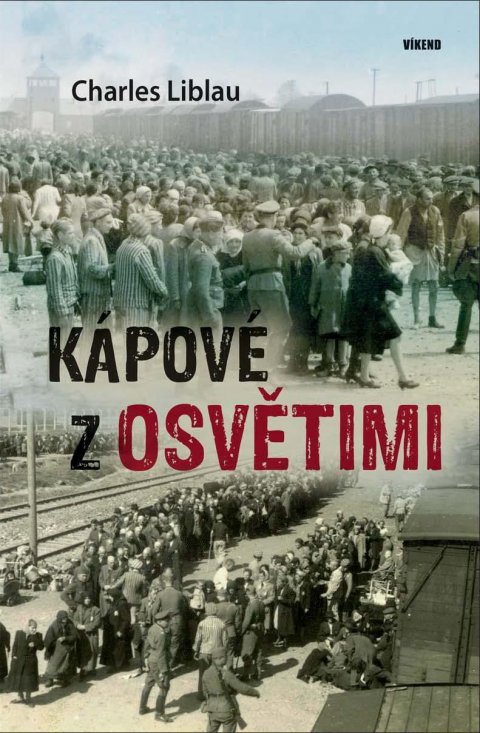 Liblau Charles: Kápové z Osvětimi Liblau Charles: Kápové z Osvětimi