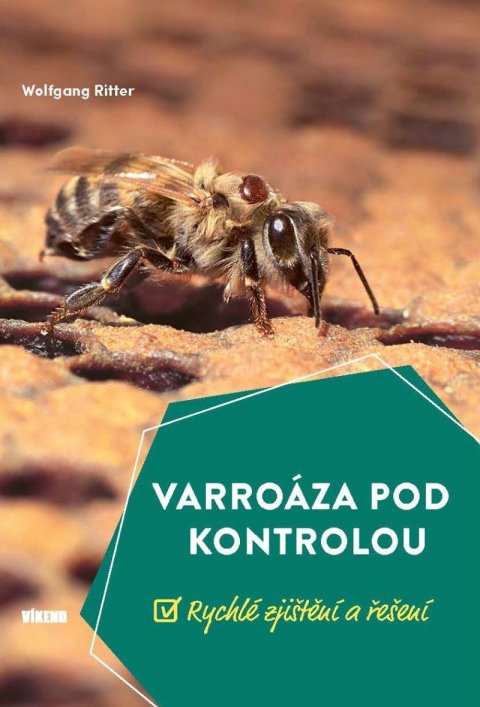 Ritter Wolfgang: Varroáza pod kontrolou - Rychlé zjištění a řešení Ritter Wolfgang: Varroáza pod kontrolou - Rychlé zjištění a řešení