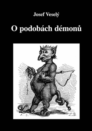 Veselý Josef: O podobách démonů Veselý Josef: O podobách démonů