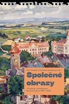 Poslední Petr: Společné obrazy - Tři dekády východočeské literární kultury 1990–2020