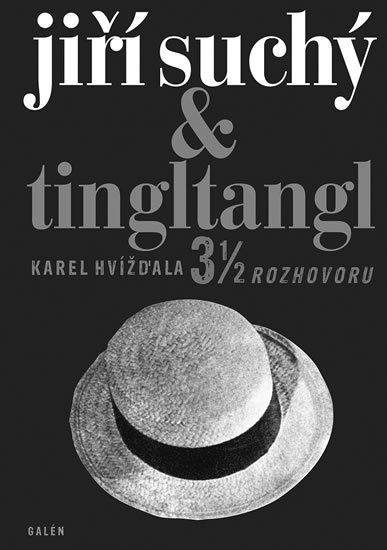 Hvížďala Karel: Jiří Suchý & Tingltangl - 3 1/2 rozhovoru