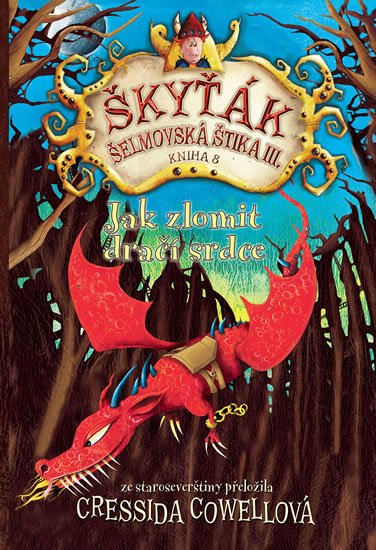 Cowellová Cressida: Jak zlomit dračí srdce (Škyťák Šelmovská Štika III.) 8 Cowellová Cressida: Jak zlomit dračí srdce (Škyťák Šelmovská Štika III.) 8