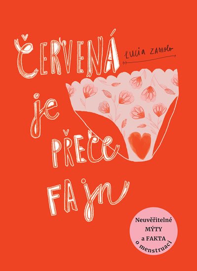 Zamolo Lucia: Červená je přece fajn - Neuvěřitelné mýty a fakta o menstruaci