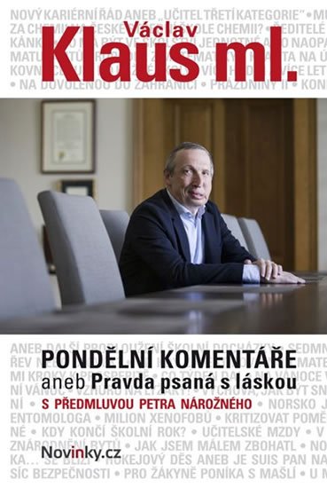 Klaus Václav: Pondělní komentáře aneb Pravda psaná s láskou s předmluvou Petra Nárožného Klaus Václav: Pondělní komentáře aneb Pravda psaná s láskou s předmluvou Petra Nárožného