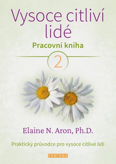 Aron Elaine N.: Vysoce citliví lidé - Pracovní kniha 2 Aron Elaine N.: Vysoce citliví lidé - Pracovní kniha 2