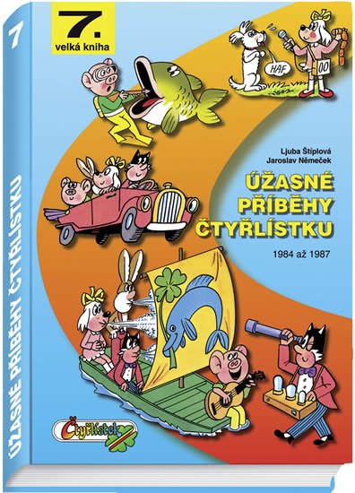 Štíplová Ljuba: Úžasné příběhy Čtyřlístku z let 1984 - 1987 / 7. velká kniha