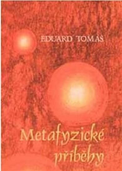 Tomáš Eduard: Metafyzické příběhy 1+2 (komplet) Tomáš Eduard: Metafyzické příběhy 1+2 (komplet)